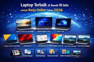 Rekomendasi Laptop Terbaik untuk Kerja Online Freelance di Bawah 10 Juta Kencang, Awet, dan Worth It Tahun ini